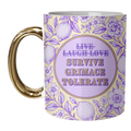Mugs 'Survive - Grimace - Tolerate' by Lilly Rose: Mug Gold Handle 11oz